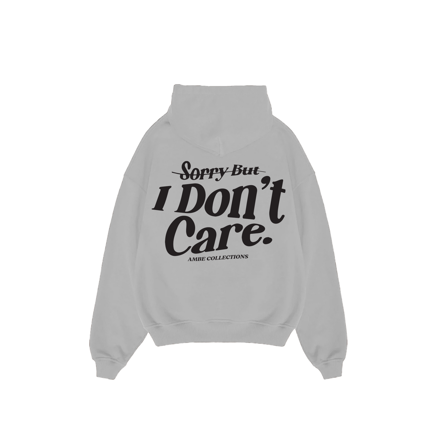 Sorry But I Don't Care Hoodie