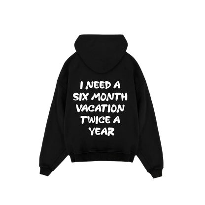 'I need a 6 month vacation twice a year' Hoodie