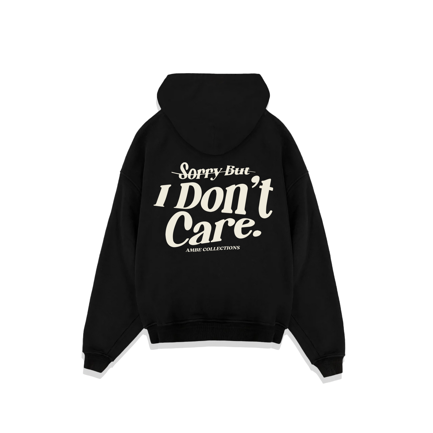 Sorry But I Don't Care Hoodie