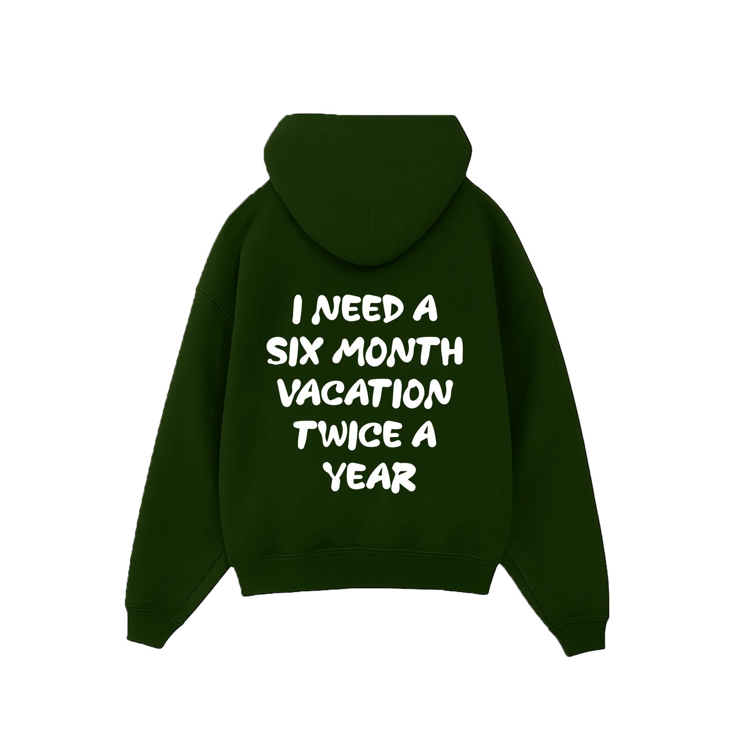 'I need a 6 month vacation twice a year' Hoodie