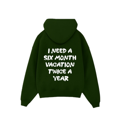 'I need a 6 month vacation twice a year' Hoodie