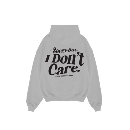 Sorry But I Don't Care Hoodie