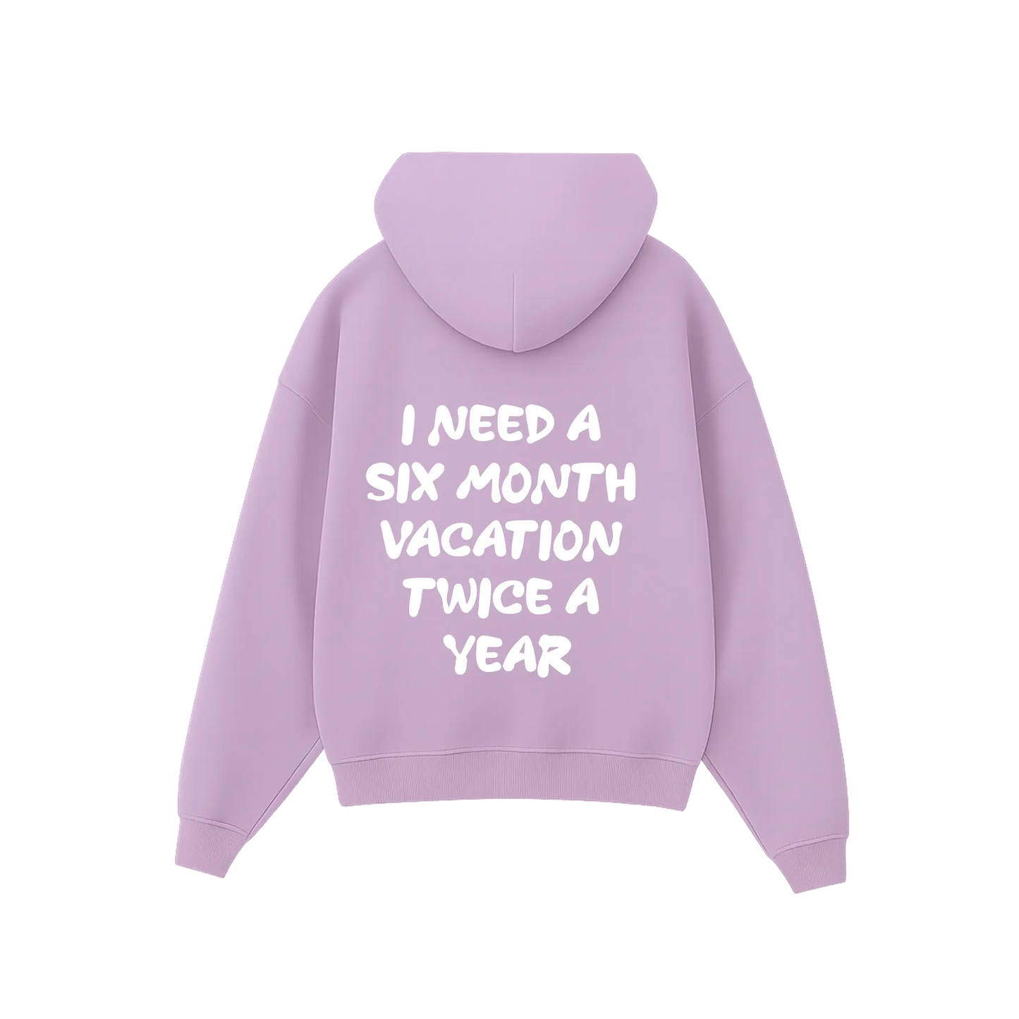 'I need a 6 month vacation twice a year' Hoodie