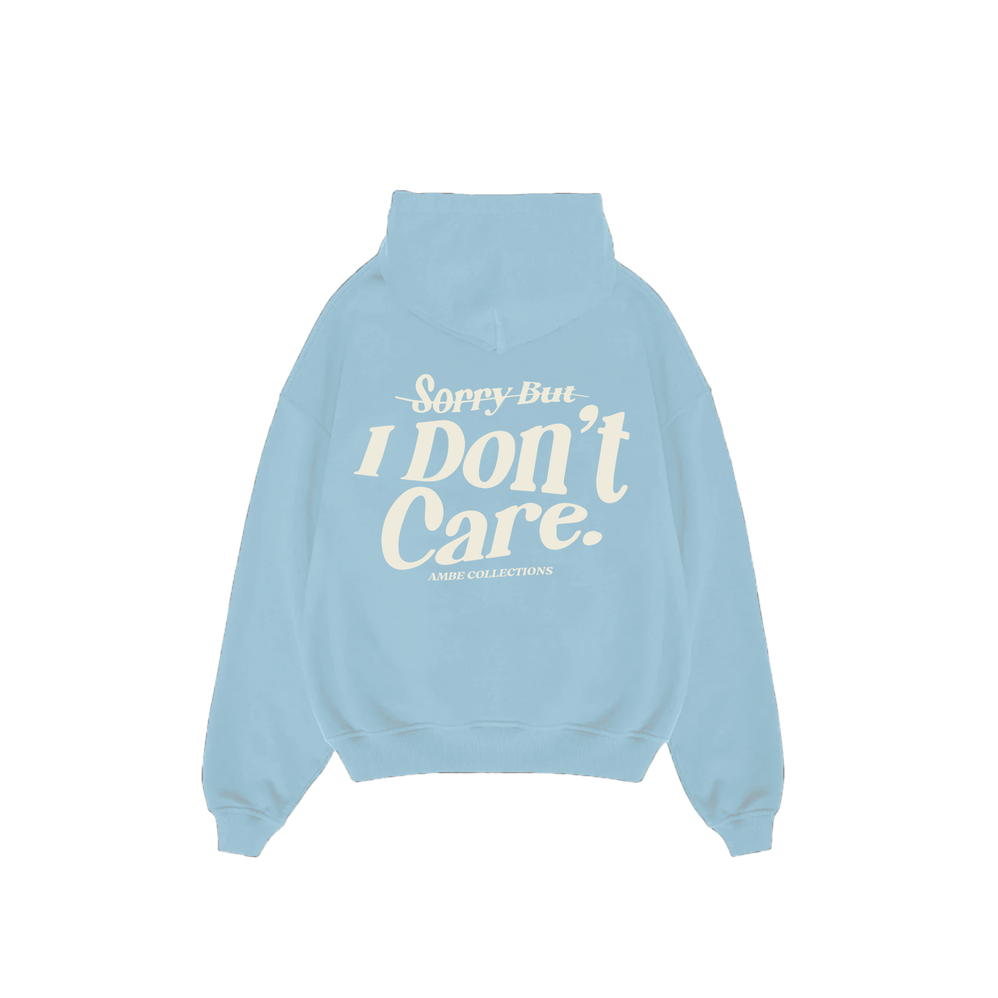 Sorry But I Don't Care Hoodie
