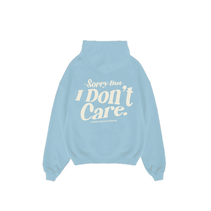 Sorry But I Don't Care Hoodie
