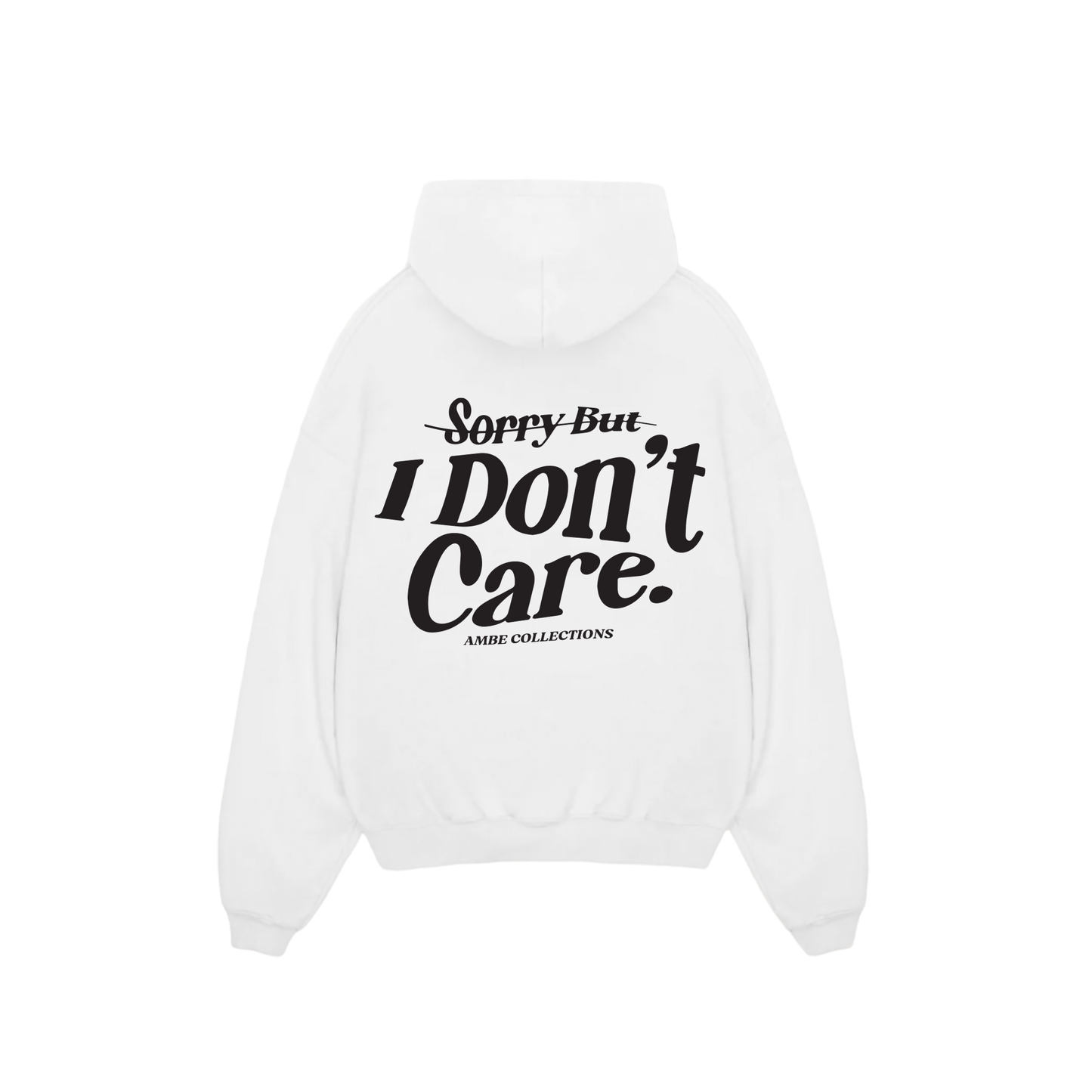 Sorry But I Don't Care Hoodie