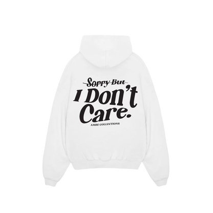 Sorry But I Don't Care Hoodie